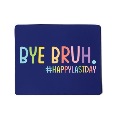 Womens Bye Bruh Teacher Happy Last Day Of School Hello Summer Funny VNeck Mousepad