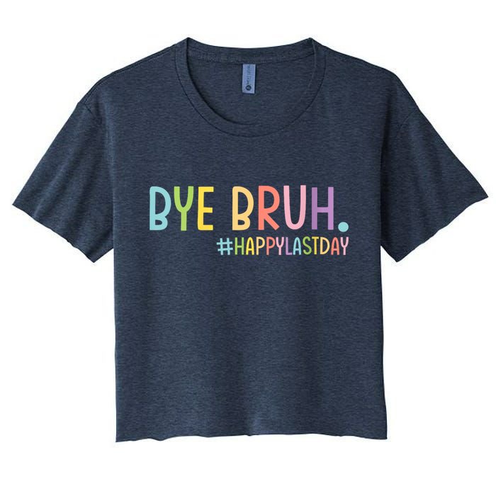 Womens Bye Bruh Teacher Happy Last Day Of School Hello Summer Funny VNeck Women's Crop Top Tee
