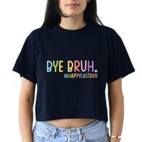 Womens Bye Bruh Teacher Happy Last Day Of School Hello Summer Funny VNeck Women's Crop Top Tee