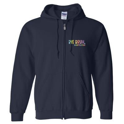 Womens Bye Bruh Teacher Happy Last Day Of School Hello Summer Funny VNeck Full Zip Hoodie