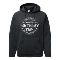 Warning Bestie Birthday Trip In Progress Matching Bd Performance Fleece Hoodie