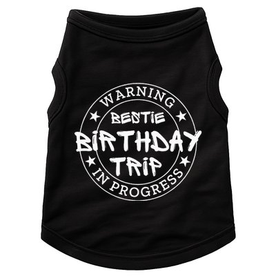 Warning Bestie Birthday Trip In Progress Matching Bd Doggie Tank