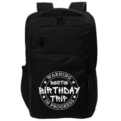 Warning Bestie Birthday Trip In Progress Matching Bd Impact Tech Backpack
