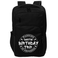 Warning Bestie Birthday Trip In Progress Matching Bd Impact Tech Backpack
