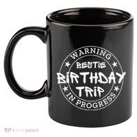 Warning Bestie Birthday Trip In Progress Matching Bd 11oz C Handle Ceramic Mug