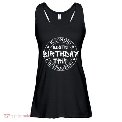 Warning Bestie Birthday Trip In Progress Matching Bd Ladies Essential Flowy Tank