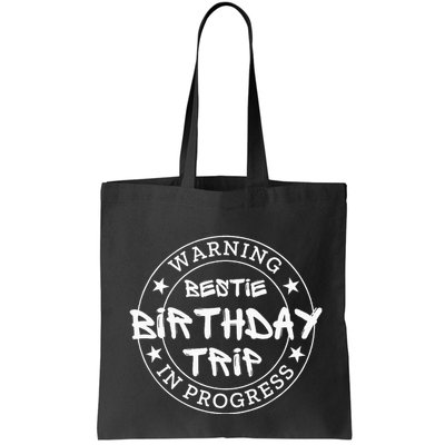 Warning Bestie Birthday Trip In Progress Matching Bd Bag