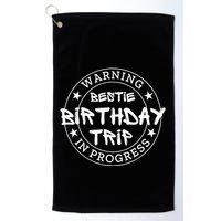 Warning Bestie Birthday Trip In Progress Matching Bd Golf Towel