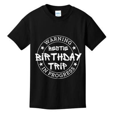 Warning Bestie Birthday Trip In Progress Matching Bd Kids T-Shirt