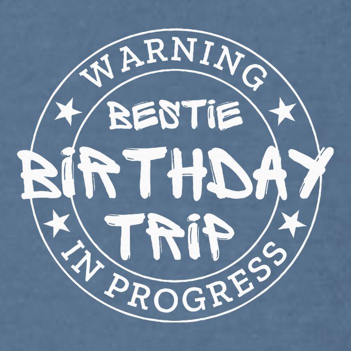Warning Bestie Birthday Trip In Progress Matching Bd Garment-Dyed Sweatshirt