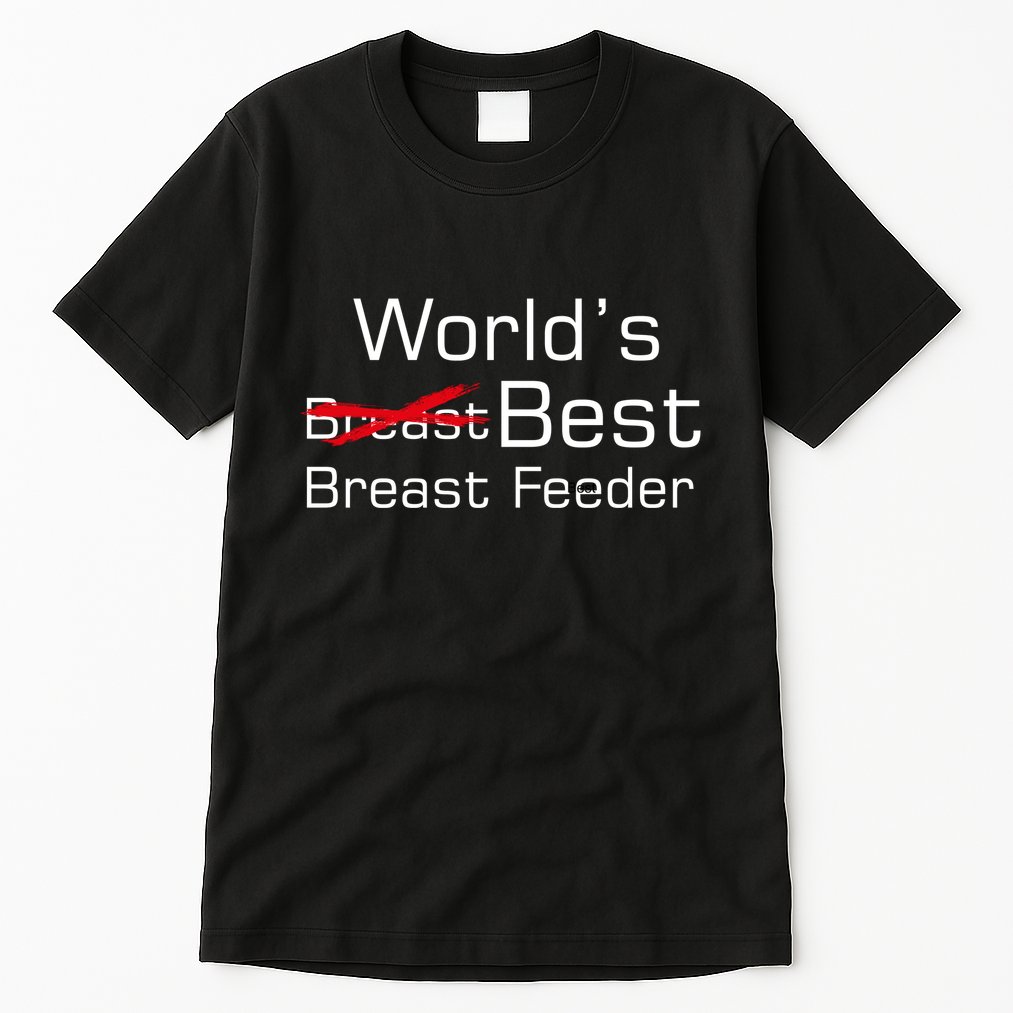 Worlds Best Breast Feeder Tall T-Shirt