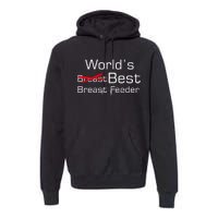 Worlds Best Breast Feeder Premium Hoodie