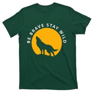 Wolf Be Brave Stay Wild T-Shirt