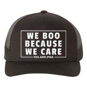 We Boo Because We Care Philadelphia Sports Fan Yupoong Adult 5-Panel Trucker Hat