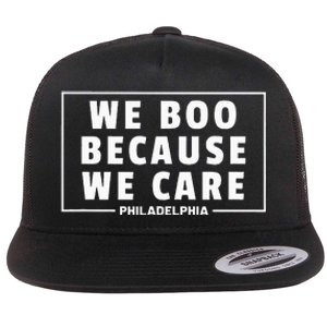 We Boo Because We Care Philadelphia Sports Fan Flat Bill Trucker Hat