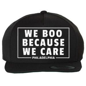 We Boo Because We Care Philadelphia Sports Fan Wool Snapback Cap