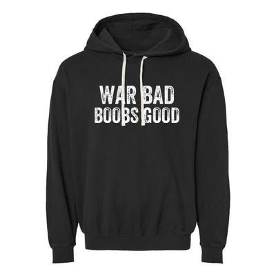 War Bad Boobs Good Vintage Garment-Dyed Fleece Hoodie