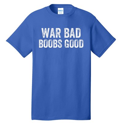 War Bad Boobs Good Vintage Tall T-Shirt