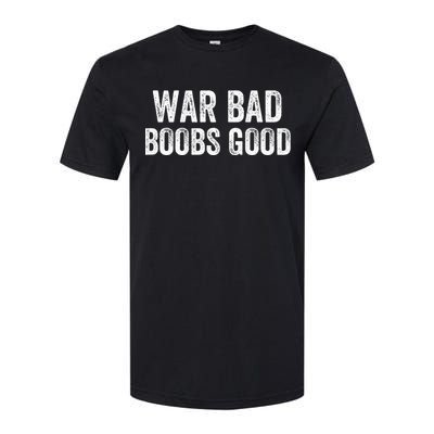 War Bad Boobs Good Vintage Softstyle CVC T-Shirt