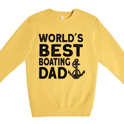 Worlds Best Boating Dad Gift Funny Captain Boating Gift Premium Crewneck Sweatshirt