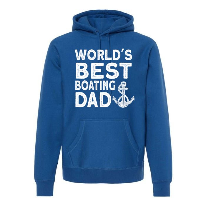 Worlds Best Boating Dad Gift Funny Captain Boating Gift Premium Hoodie