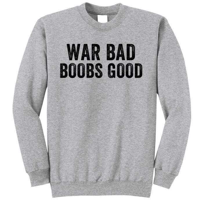 War Bad Boobs Good Funny Saying Quote Vintage Retro Sweatshirt