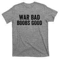 War Bad Boobs Good Funny Saying Quote Vintage Retro T-Shirt