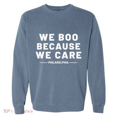 We Boo Because We Care Philadelphia Sports Garment-Dyed Sweatshirt