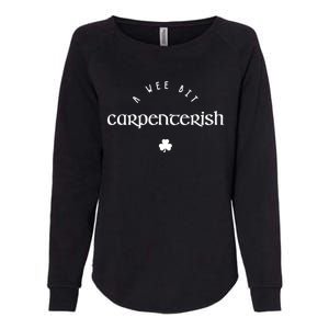 Wee Bit Carpenterish St Patricks Day Funny Carpenter Irish Gift Womens California Wash Sweatshirt