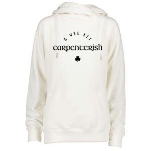 Wee Bit Carpenterish St Patricks Day Funny Carpenter Irish Gift Womens Funnel Neck Pullover Hood