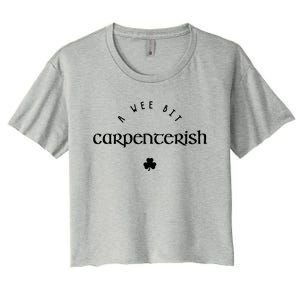 Wee Bit Carpenterish St Patricks Day Funny Carpenter Irish Gift Women's Crop Top Tee