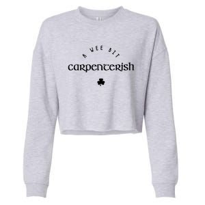 Wee Bit Carpenterish St Patricks Day Funny Carpenter Irish Gift Cropped Pullover Crew