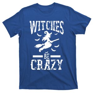 Witches Be Crazy Halloween Funny Party Gift T-Shirt