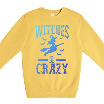 Witches Be Crazy Halloween Funny Party Gift Premium Crewneck Sweatshirt