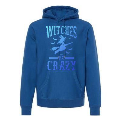 Witches Be Crazy Halloween Funny Party Gift Premium Hoodie