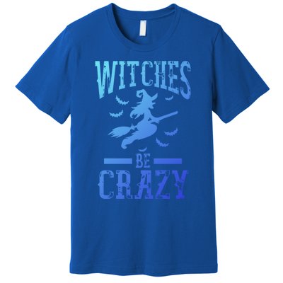 Witches Be Crazy Halloween Funny Party Gift Premium T-Shirt