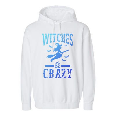 Witches Be Crazy Halloween Funny Party Gift Garment-Dyed Fleece Hoodie