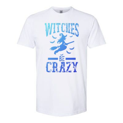 Witches Be Crazy Halloween Funny Party Gift Softstyle CVC T-Shirt