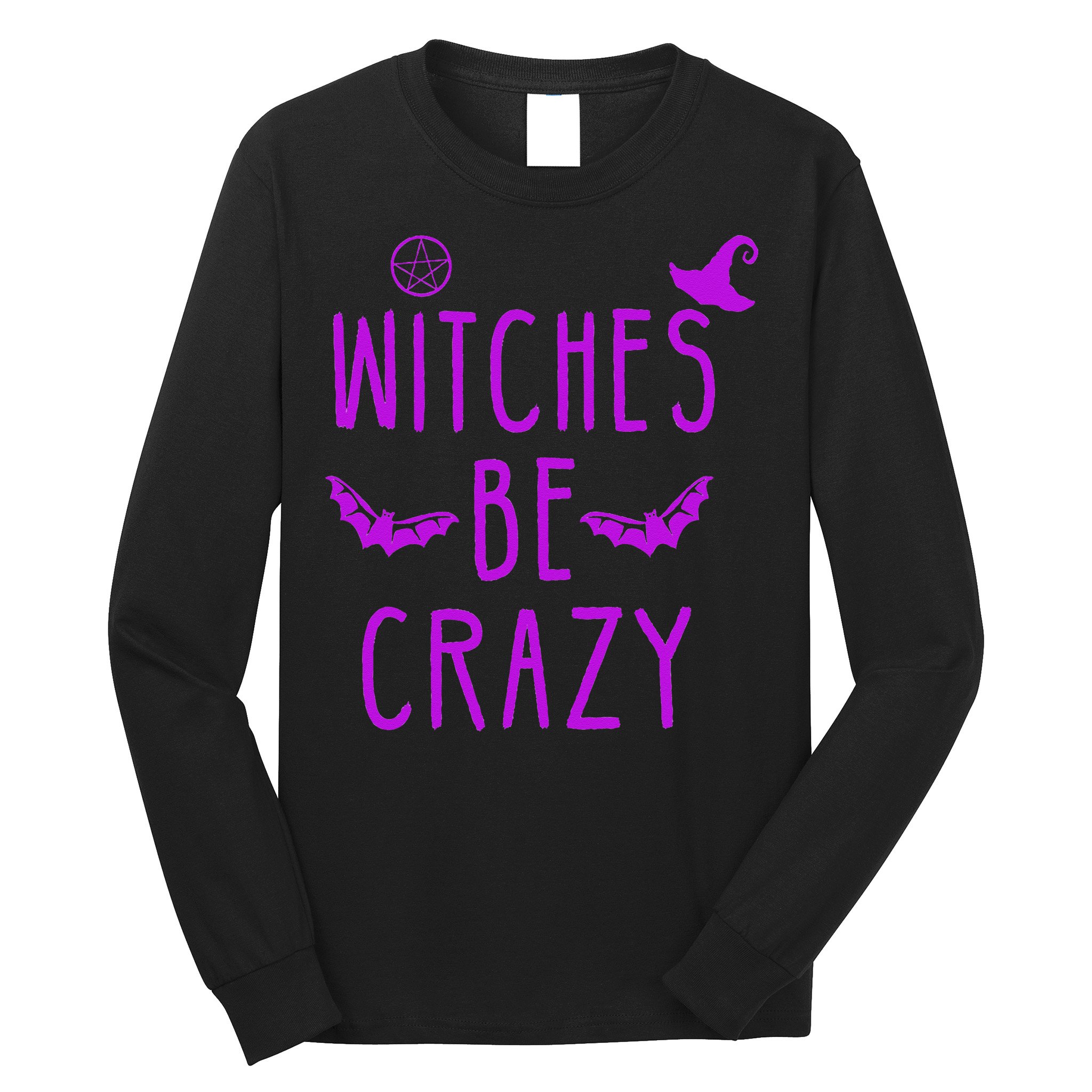 Witches Be Crazy Halloween For Crazy Psycho Witches Long Sleeve Shirt
