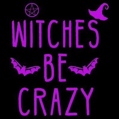 Witches Be Crazy Halloween For Crazy Psycho Witches T-Shirt