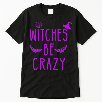 Witches Be Crazy Halloween For Crazy Psycho Witches Tall T-Shirt