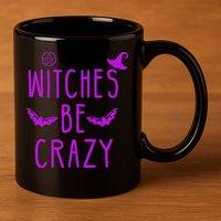 Witches Be Crazy Halloween For Crazy Psycho Witches 11oz C Handle Ceramic Mug