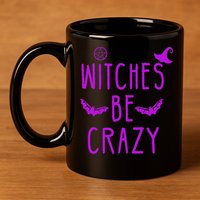 Witches Be Crazy Halloween For Crazy Psycho Witches 11oz C Handle Ceramic Mug