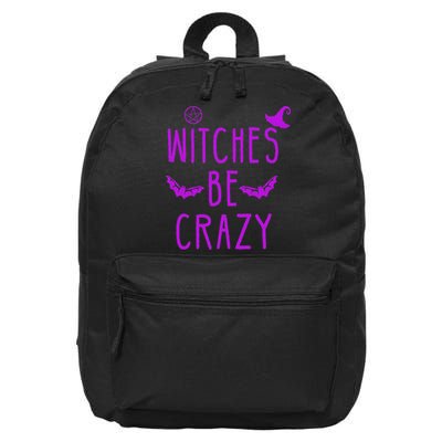 Witches Be Crazy Halloween For Crazy Psycho Witches 16 in Basic Backpack