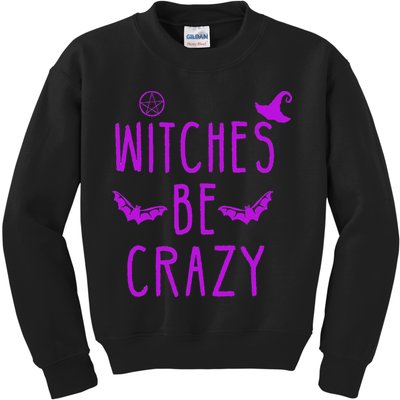 Witches Be Crazy Halloween For Crazy Psycho Witches Kids Sweatshirt