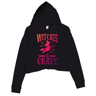 Witches Be Crazy Halloween Funny Party Gift Crop Fleece Hoodie