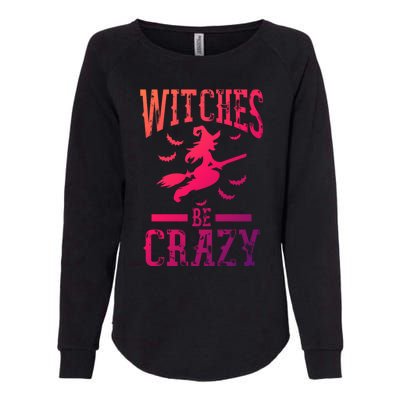 Witches Be Crazy Halloween Funny Party Gift Womens California Wash Sweatshirt