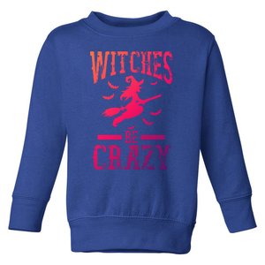 Witches Be Crazy Halloween Funny Party Gift Toddler Sweatshirt