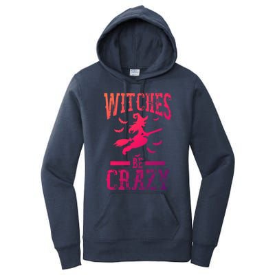 Witches Be Crazy Halloween Funny Party Gift Women's Pullover Hoodie