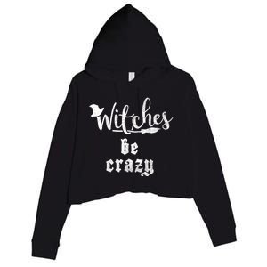 Witches Be Crazy Halloween Top Gift Crop Fleece Hoodie